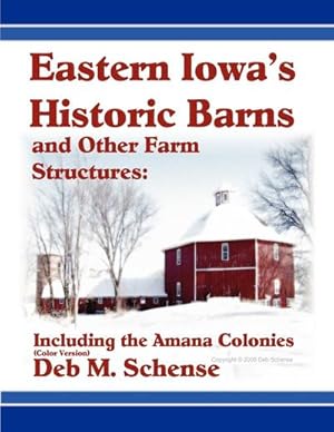 Seller image for Eastern Iowa's Historic Barns and Other Farm Structures : Including the Amana Colonies - Color Version for sale by AHA-BUCH GmbH