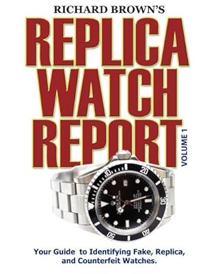 Seller image for Richard Brown's Replica Watch Report : Volume 1 for sale by AHA-BUCH GmbH