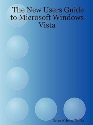 Image du vendeur pour The New Users Guide to Microsoft Windows Vista mis en vente par AHA-BUCH GmbH