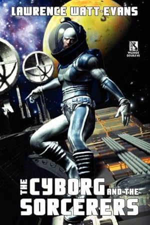 Bild des Verkufers fr The Cyborg and the Sorcerers/The Wizard and the War Machine (Wildside Double #5) zum Verkauf von AHA-BUCH GmbH