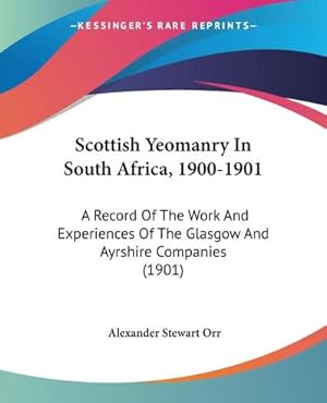 Seller image for Scottish Yeomanry In South Africa, 1900-1901 : A Record Of The Work And Experiences Of The Glasgow And Ayrshire Companies (1901) for sale by AHA-BUCH GmbH