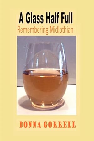 Bild des Verkufers fr A Glass Half Full : Remembering Midlothian zum Verkauf von AHA-BUCH GmbH