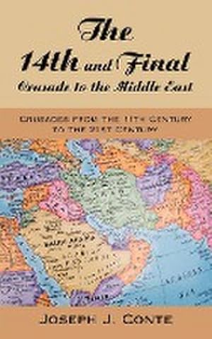Image du vendeur pour The 14th and Final Crusade to the Middle East : Crusades from the 11th Century to the 21st Century mis en vente par AHA-BUCH GmbH