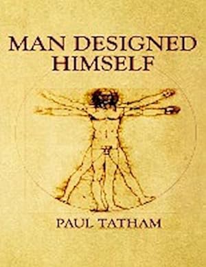Seller image for Man Designed Himself for sale by AHA-BUCH GmbH