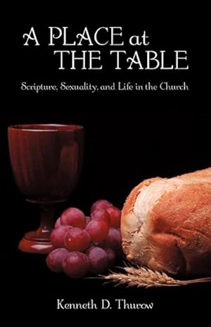 Immagine del venditore per A Place at the Table : Scripture, Sexuality, and Life in the Church venduto da AHA-BUCH GmbH