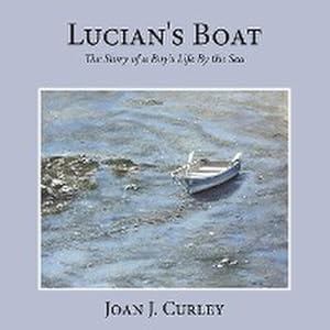 Imagen del vendedor de Lucian's Boat : The Story of a Boy's Life by the Sea a la venta por AHA-BUCH GmbH