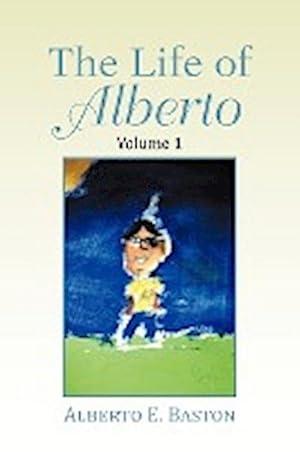 Bild des Verkufers fr The Life of Alberto : Volume 1 zum Verkauf von AHA-BUCH GmbH