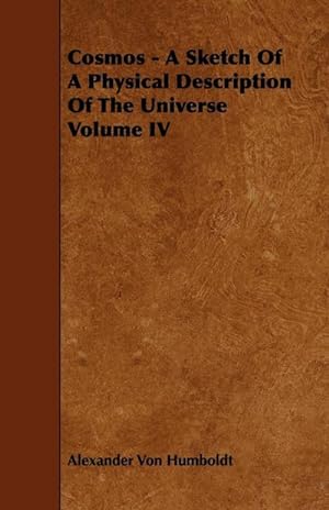 Imagen del vendedor de Cosmos - A Sketch Of A Physical Description Of The Universe Volume IV a la venta por AHA-BUCH GmbH
