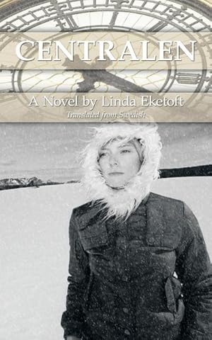 Image du vendeur pour Centralen : A Novel by Linda Eketoft Translated by Christine Milrod mis en vente par AHA-BUCH GmbH