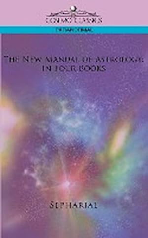 Image du vendeur pour The New Manual of Astrology : In Four Books mis en vente par AHA-BUCH GmbH