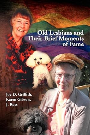 Imagen del vendedor de Old Lesbians and Their Brief Moments of Fame a la venta por AHA-BUCH GmbH