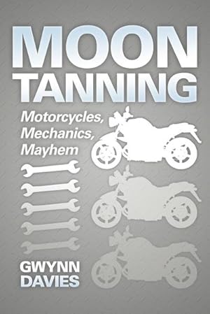 Seller image for Moon Tanning : Motorcycles, Mechanics, Mayhem for sale by AHA-BUCH GmbH