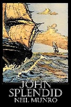 Seller image for John Splendid by Neil Munro, Fiction, Classics, Action & Adventure for sale by AHA-BUCH GmbH