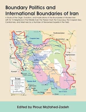 Seller image for Boundary Politics and International Boundaries of Iran : A Study of the Origin, Evolution, and Implications of the Boundaries of Modern Iran with Its 1 for sale by AHA-BUCH GmbH