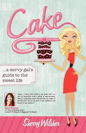 Immagine del venditore per Cake : A Savvy Gal's Guide to the Sweet Life venduto da AHA-BUCH GmbH