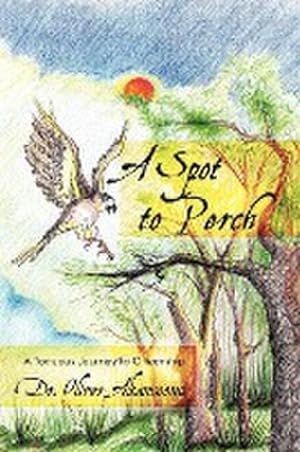 Seller image for A Spot to Perch : A Tortuous Journey to Citizenship for sale by AHA-BUCH GmbH