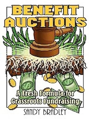 Seller image for Benefit Auctions : A Fresh Formula for Grassroots Fundraising for sale by AHA-BUCH GmbH