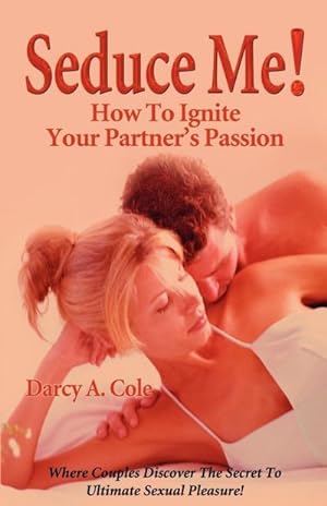 Seller image for Seduce Me! How to Ignite Your Partner's Passion for sale by AHA-BUCH GmbH