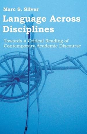 Immagine del venditore per Language Across Disciplines : Towards a Critical Reading of Contemporary Academic Discourse venduto da AHA-BUCH GmbH