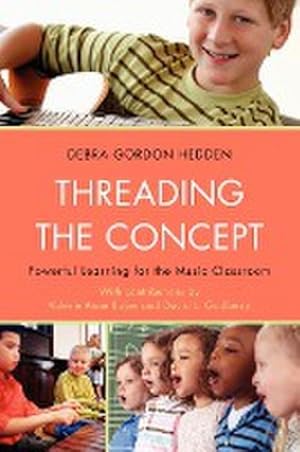 Imagen del vendedor de Threading the Concept : Powerful Learning for the Music Classroom a la venta por AHA-BUCH GmbH