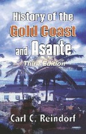 Bild des Verkufers fr History of the Gold Coast and Asante. Third Edition zum Verkauf von AHA-BUCH GmbH