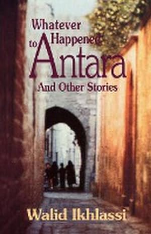 Immagine del venditore per Whatever Happened to Antara? : And Other Stories venduto da AHA-BUCH GmbH