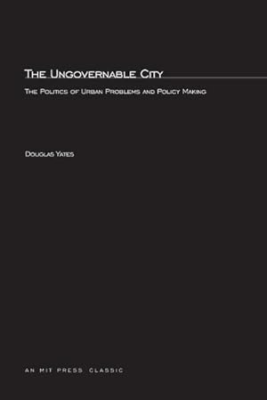 Seller image for The Ungovernable City : The Politics of Urban Problems and Policy Making for sale by AHA-BUCH GmbH