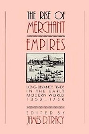 Bild des Verkufers fr The Rise of Merchant Empires : Long-Distance Trade in the Early Modern World, 1350-1750 zum Verkauf von AHA-BUCH GmbH