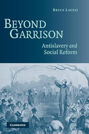 Imagen del vendedor de Beyond Garrison : Antislavery and Social Reform a la venta por AHA-BUCH GmbH