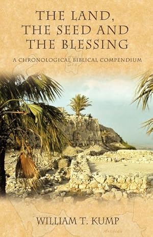 Imagen del vendedor de The Land, the Seed and the Blessing : A Chronological Biblical Compendium a la venta por AHA-BUCH GmbH