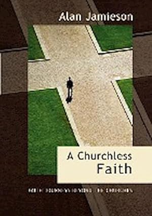Image du vendeur pour Churchless Faith, A - Faith Journeys beyond the Churches mis en vente par AHA-BUCH GmbH