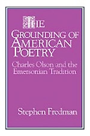 Immagine del venditore per The Grounding of American Poetry : Charles Olson and the Emersonian Tradition venduto da AHA-BUCH GmbH
