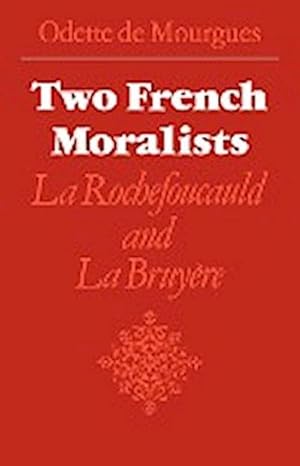 Bild des Verkufers fr Two French Moralists : La Rochefoucauld and La Bruyere zum Verkauf von AHA-BUCH GmbH