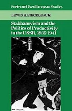 Bild des Verkufers fr Stakhanovism and the Politics of Productivity in the USSR, 1935 1941 zum Verkauf von AHA-BUCH GmbH