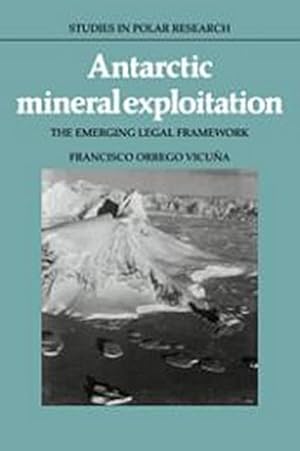 Bild des Verkufers fr Antarctic Mineral Exploitation : The Emerging Legal Framework zum Verkauf von AHA-BUCH GmbH