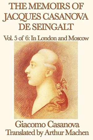 Seller image for The Memoirs of Jacques Casanova de Seingalt Vol. 5 in London and Moscow for sale by AHA-BUCH GmbH