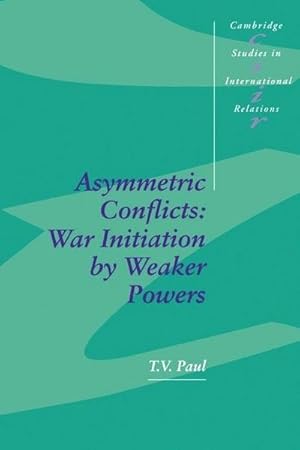 Immagine del venditore per Asymmetric Conflicts : War Initiation by Weaker Powers venduto da AHA-BUCH GmbH