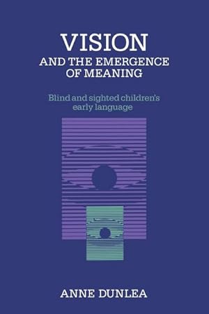 Bild des Verkufers fr Vision and the Emergence of Meaning : Blind and Sighted Children's Early Language zum Verkauf von AHA-BUCH GmbH