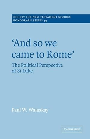 Bild des Verkufers fr And So We Came to Rome ' : The Political Perspective of St Luke zum Verkauf von AHA-BUCH GmbH