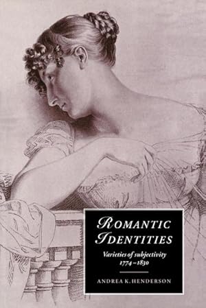 Seller image for Romantic Identities : Varieties of Subjectivity, 1774 1830 for sale by AHA-BUCH GmbH