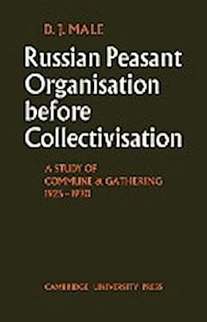 Bild des Verkufers fr Russian Peasant Organisation Before Collectivisation : A Study of Commune and Gathering 1925 1930 zum Verkauf von AHA-BUCH GmbH