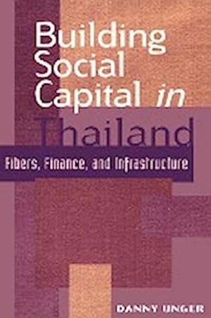 Bild des Verkufers fr Building Social Capital in Thailand : Fibers, Finance and Infrastructure zum Verkauf von AHA-BUCH GmbH