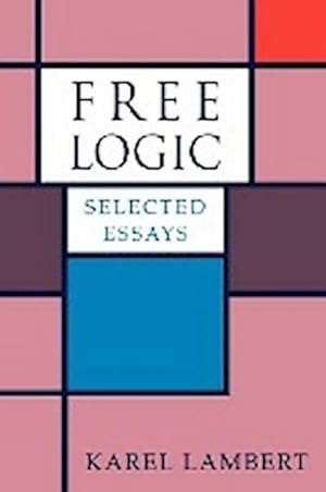 Bild des Verkufers fr Free Logic : Selected Essays zum Verkauf von AHA-BUCH GmbH