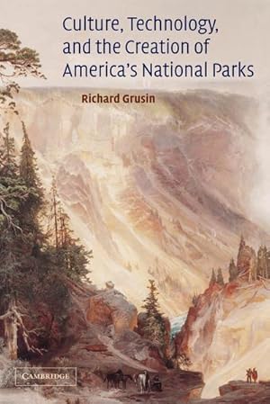 Bild des Verkufers fr Culture, Technology, and the Creation of America's National Parks zum Verkauf von AHA-BUCH GmbH