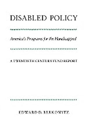 Bild des Verkufers fr Disabled Policy : America's Programs for the Handicapped: A Twentieth Century Fund Report zum Verkauf von AHA-BUCH GmbH