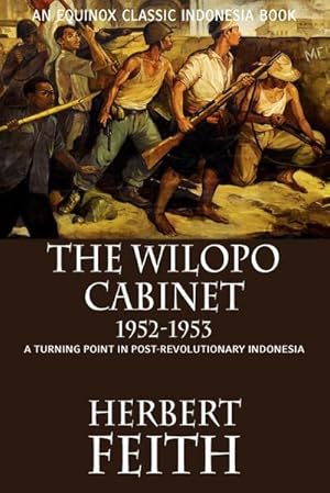 Bild des Verkufers fr The Wilopo Cabinet, 1952-1953 : A Turning Point in Post-Revolutionary Indonesia zum Verkauf von AHA-BUCH GmbH