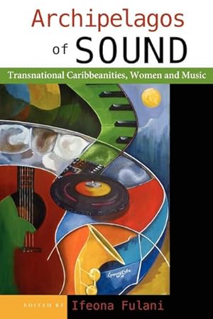 Imagen del vendedor de Archipelagos of Sound : Transnational Caribbeanities, Women and Music a la venta por AHA-BUCH GmbH