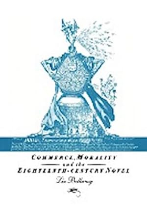 Bild des Verkufers fr Commerce, Morality and the Eighteenth-Century Novel zum Verkauf von AHA-BUCH GmbH