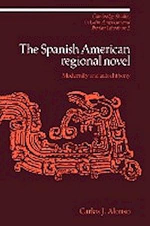 Bild des Verkufers fr The Spanish American Regional Novel : Modernity and Autochthony zum Verkauf von AHA-BUCH GmbH