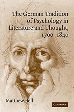 Bild des Verkufers fr The German Tradition of Psychology in Literature and Thought, 1700 1840 zum Verkauf von AHA-BUCH GmbH